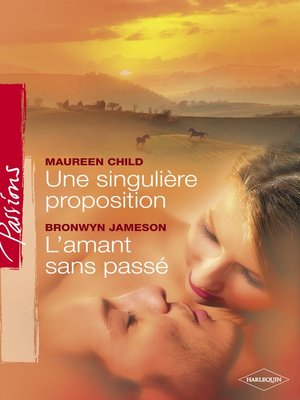 cover image of Une singulière proposition--L'amant sans passé (Harlequin Passions)